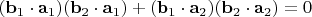 $(\mathbf b_1\cdot \mathbf a_1)(\mathbf b_2\cdot \mathbf a_1)+(\mathbf b_1\cdot \mathbf a_2)(\mathbf b_2\cdot \mathbf a_2)=0$ $(\mathbf b_1\cdot \mathbf a_1)(\mathbf b_2\cdot \mathbf a_1)+(\mathbf b_1\cdot \mathbf a_2)(\mathbf b_2\cdot \mathbf a_2)=0$