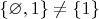 $\{\varnothing,1\}\neq\{1\}$