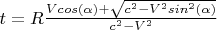 $t=R\frac{Vcos(\alpha)+\sqrt{c^2-V^2sin^2(\alpha)}}{c^2-V^2}