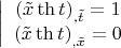 $$\left| {\begin{array}{*{20}c}  {\left( {\tilde x\operatorname{th} t} \right)_{,\tilde t}  = 1}  \\   {\left( {\tilde x\operatorname{th} t} \right)_{,\tilde x}  = 0}  \\ \end{array} } \right.$$