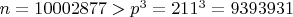 $n=10002877>p^3=211^3=9393931$