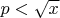 $p < \sqrt{x}$