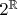 $2^\mathbb{R}$