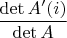 $\dfrac{\det A'(i)}{\det A}$