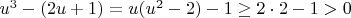 $u^3-(2u+1)=u(u^2-2)-1\ge2\cdot2-1>0$