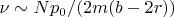 $\nu\sim Np_0/(2m(b-2r))$