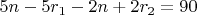 $5n-5r_1-2n+2r_2=90$ $5n-5r_1-2n+2r_2=90$