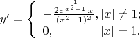 $y'= \left\{ \begin{array}{l}-\frac{2e^{\frac{1}{x^2-1}}x}{(x^2-1)^2}, |x|\ne1;\\0, \ \ \ \ \ \ \ \ \ \ \ |x|=1.\end{array} \right.$