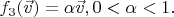 $f_3(\vec v) = \alpha \vec v, 0 < \alpha < 1.$