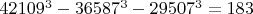 $42109^3-36587^3-29507^3=183$ $42109^3-36587^3-29507^3=183$