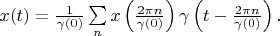 $   x(t) = \frac {1} {\gamma(0)} \sum\limits_n x \left( \frac {2 \pi n} { \gamma (0)} \right) \gamma \left( t - \frac {2 \pi n} { \gamma (0)} \right) .$