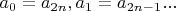 $a_0=a_{2n}, a_1=a_{2n-1}...$