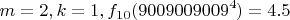 $$m=2, k=1, f_{10}(9009009009^4)=4.5$$
