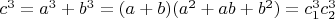 $c^3 = a^3 + b^3 = (a + b)(a^2 + ab + b^2) = c_1^3 c_2^3$