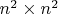 $n^2\times n^2$