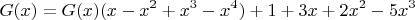 $$
G(x)=G(x)(x-x^2+x^3-x^4)+1+3x+2x^2-5x^3
$$