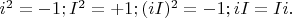 $i^2=-1; I^2=+1; (iI)^2=-1; iI=Ii.$