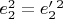 $e_2^2=e'_2^2$