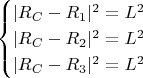 $$\begin{cases}|R_C-R_1|^2=L^2\\|R_C-R_2|^2=L^2\\|R_C-R_3|^2=L^2\end{cases}$$ $$\begin{cases}|R_C-R_1|^2=L^2\\|R_C-R_2|^2=L^2\\|R_C-R_3|^2=L^2\end{cases}$$