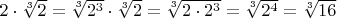 $2 \cdot \sqrt[3]2= \sqrt[3]{2^3}\cdot \sqrt[3]2=\sqrt[3]{2\cdot 2^3}=\sqrt[3]{2^4}=\sqrt[3]{16}$