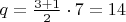 $\[q = \frac{{3 + 1}}{2} \cdot 7 = 14\]$