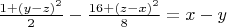 $\frac{1+(y-z)^2}{2}-\frac{16+(z-x)^2}{8}=x-y$ $\frac{1+(y-z)^2}{2}-\frac{16+(z-x)^2}{8}=x-y$