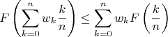 \[
F\left(\sum\limits_{k=0}^{n}w_k\frac{k}{n}\right)\le
\sum\limits_{k=0}^{n}w_kF\left(\frac{k}{n}\right) 
\]