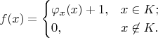 $$
f(x) =
\begin{cases}
\varphi_x(x) + 1, &x \in K; \\
0, &x \not\in K.
\end{cases}
$$