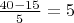 $\frac{40-15}{5}=5$