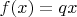 $f(x)=qx$