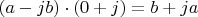 $ (a-jb)\cdot(0+j) = b+ja$