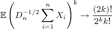 $$
\mathbb{E}\left(D_n^{-1/2}\sum\limits_{i=1}^nX_i\right)^{k}\to \frac{(2k)!}{2^kk!} 
$$