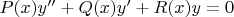 $P(x)y''+Q(x)y'+R(x)y=0$