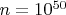 $n=10^{50}$