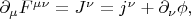$\partial_\mu F^{\mu \nu}=J^\nu=j^\nu+\partial_\nu\phi,$