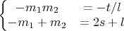 $\left\{\begin{matrix}
-m_1m_2 &=-t/l \\
-m_1+m_2 & =2s+l
\end{matrix}\right.$ $\left\{\begin{matrix}
-m_1m_2 &=-t/l \\
-m_1+m_2 & =2s+l
\end{matrix}\right.$