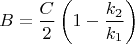 $$
B = \frac{C}{2}\left(1 - \frac{k_2}{k_1}\right)
$$