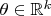 $\theta \in {\mathbb R^k}$