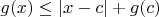 $g(x)\le |x-c| +g(c)$