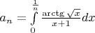$a_n= \int\limits_0^{\frac{1}{n}}\frac{\arctg\sqrt x}{x+1} dx$
