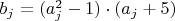 $b_{j}=(a_{j}^2-1)\cdot (a_{j}+5)$