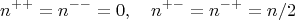$$n^{++}=n^{--}=0,\quad n^{+-}=n^{-+}=n/2$$