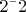 $2&times;2$