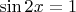 $\sin{2x}=1$ $\sin{2x}=1$
