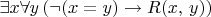 $\exists x\forall y\left(\neg(x=y)\to R(x,\,y)\right)$