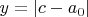 $y = |c - a_0|$ $y = |c - a_0|$
