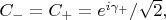 $C_{-}=C_{+}=e^{i\gamma_{+}}/\sqrt{2},$