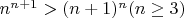 $n^{n+1} > (n+1)^{n} (n \ge 3)$