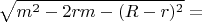 $$\sqrt{m^2-2rm-(R-r)^2}=$$