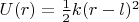 $U(r)=\frac{1}{2}k(r-l)^2$